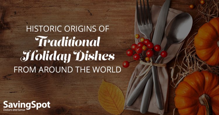 historic origins of traditional holiday dishes from around the world