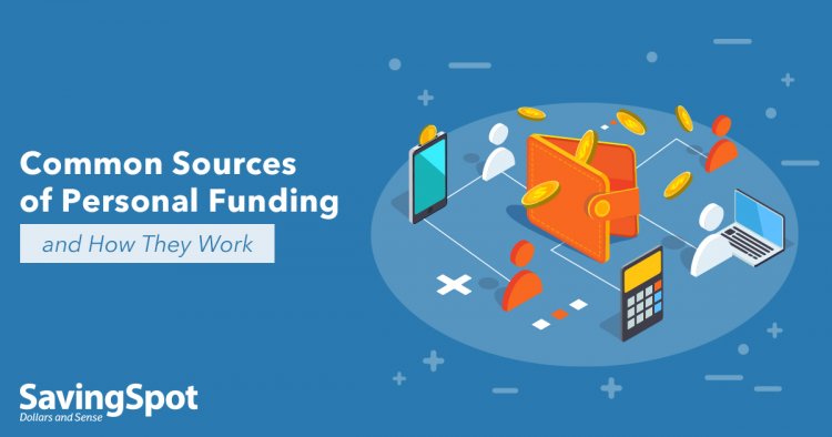 Common Sources of Personal Funding, and How They Work