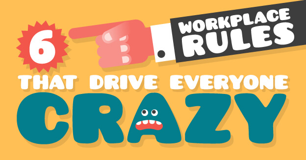 6 Workplace Rules That Drive Everyone Crazy