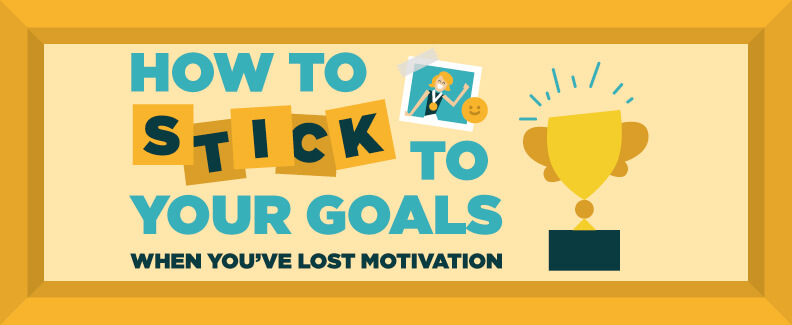 How to Stick to Your Goals When You’ve Lost Motivation