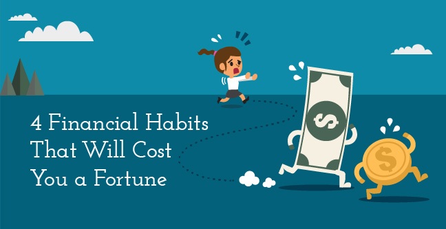 4 Financial Habits That Will Cost You a Fortune