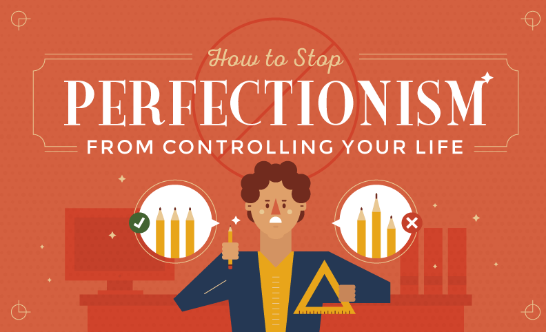 How to Stop Perfectionism From Controlling You