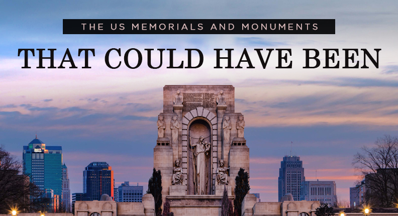 US Memorials and Monuments That Could Have Been