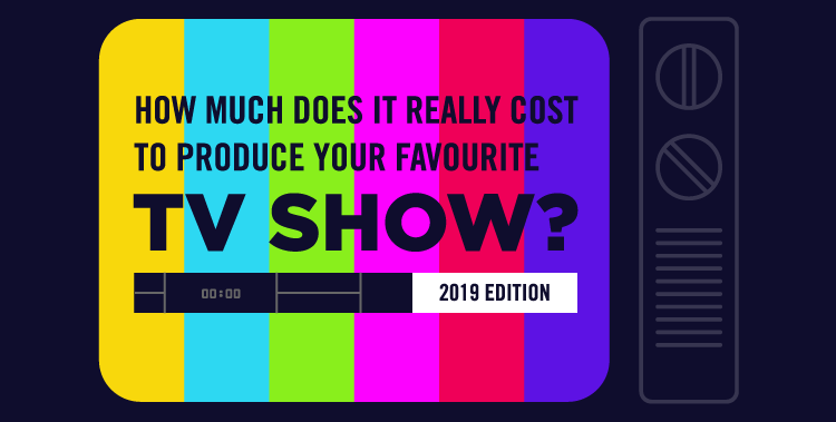 How Much Does It Cost to Produce an Episode of Your Favourite TV Show?