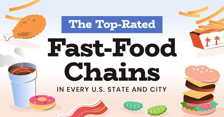 The Top-Rated Fast-Food Chains in Every U.S. State and City